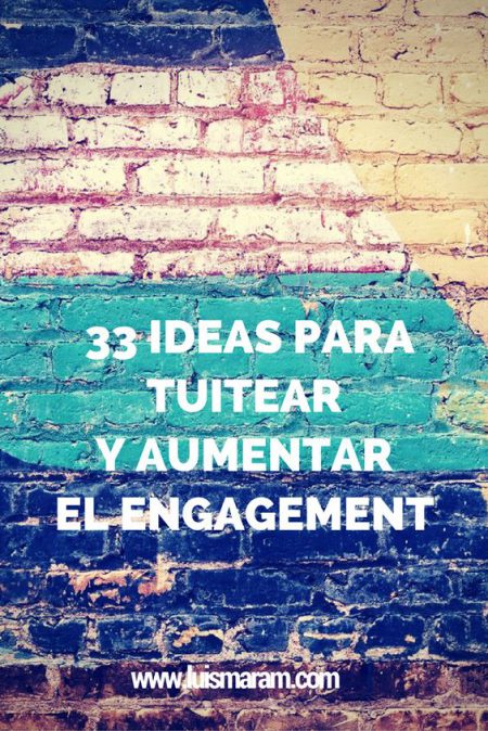 33 ideas para tuitear y aumentar el engagement